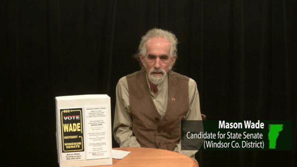 Mason Wade- Candidate for State Senate (Windsor Co. District)