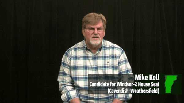 Mike Kell- Candidate for Windsor-2 House District (Cavendish-Weathersfield)