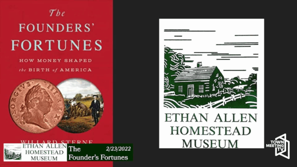 Ethan Allen Homestead- “The Founder’s Fortunes”