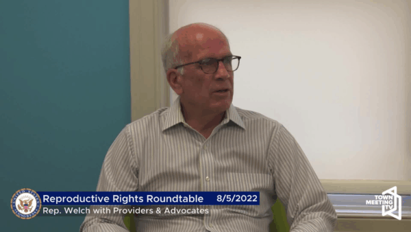 Rep. Welch- Reproductive Rights Roundtable