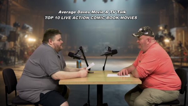 Average Daves- Top 10 Live Action Comic Book Movies