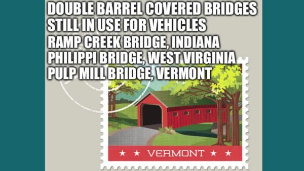VT’s 100 Covered Bridges- Pulp Mill Bridge